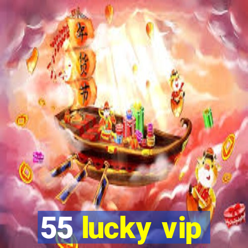 55 lucky vip